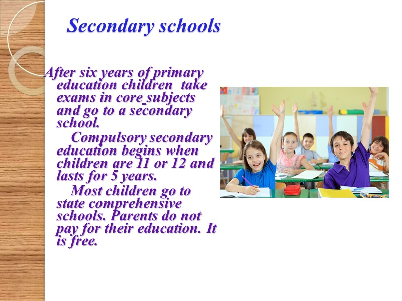 Secondary schools  After six years of primary education children  take exams in